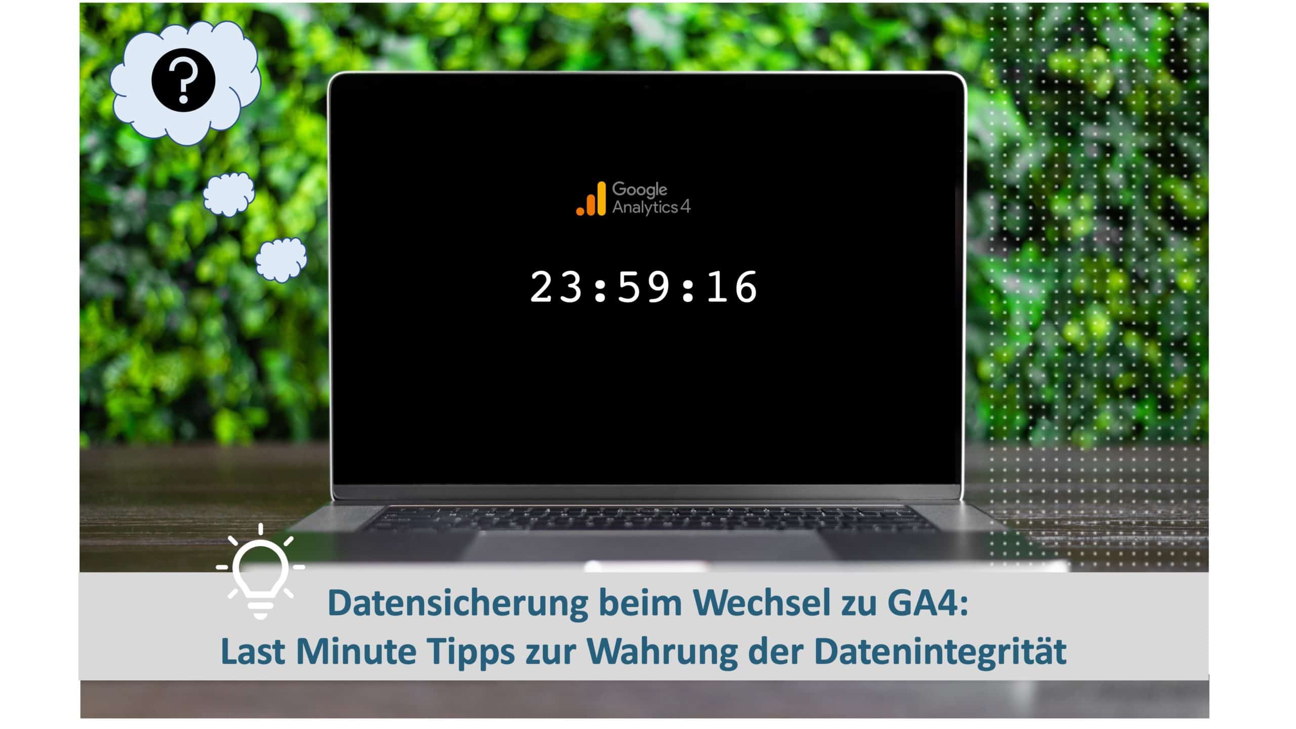Datensicherung GA4 Last Minute Tipps Datensicherung GA4 Last Minute Tipps